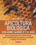 Apicoltura biologica con Arnie Warré t top bar. Autocostruzione delle arnie, rimedi naturali contro le malattie delle api, gestione ecosostenibile e a basso costo dell'apiario
